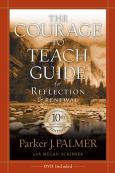 Courage to Teach Guide for Reflection and Renewal. Tenth Anniversary Edition. Text with DVD