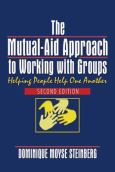Mutual-Aid Approach to Working with Groups: Helping People Help One Another, Second Edition