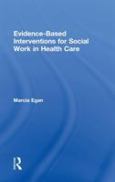 Evidence-Based Interventions for Social Work in Health Care