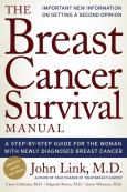 Breast Cancer Survival Manual: A Step-By-Step Guide for the Woman with Newly Diagnosed Breast Cancer