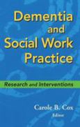Dementia and Social Work Practice: Research and Interventions