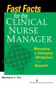 Fast Facts for the Clinical Nurse Manager: Managing a Changing Workplace in a Nutshell