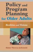 Policy and Program Planning for Older Adults: Realities and Visions