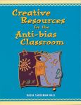 Creative Resources For The Anti-Bias Classroom