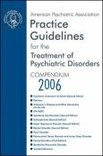 American Psychiatric Association Practice Guidelines for the Treatment of Psychiatric Disorders: Compendium