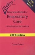 Oakes Neonatal/Pediatric Respiratory Care: A Critical Care Pocket Guide. 20th Anniverary Edition