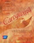 Caregiving: A Step-by-Step Resource for Caring for the Cancer Patient at Home