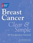 Breast Cancer Clear and Simple: All Your Questions Answered