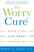 Worry Cure: Seven Steps to Stop Worry from Stopping You