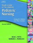 Student Study Guide to Accompany Pediatric Nursing: Caring for Children and Their Families