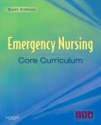 Emergency Nursing: Core Curriculum