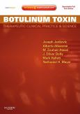 Botulinum Toxin: Therapeutic Clinical Practice and Science. Text with Internet Access Code for Expert Consult Edition