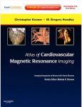 Atlas of Cardiovascular Magnetic Resonance Imaging: An Imaging Companion to Braunwald's Heart Disease. Text with Internet Access Code for Expert Consult Website