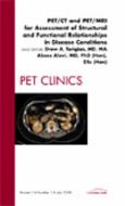 PET Clinics: PET/CT and PET/MRI for Assessment of Structural and Functional Relationships in Disease Conditions