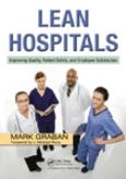 Lean Hospitals: Improving Quality, Patient Safety, and Employee Satisfaction