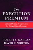 Execution Premium: Linking Strategy to Operations for Competitive Advantage