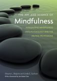 Art and Science of Mindfulness: Integrating Mindfulness into Psychology and the Helping Professions
