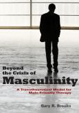 Beyond the Crisis of Masculinity: A Transtheoretical Model for Male-Friendly Therapy