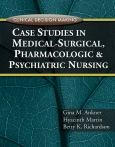 Clinical Decision Making: Case Studies in Medical-Surgical, Pharmacologic and Psychiatric Nursing
