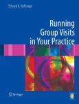 Running Group Visits in Your Practice. Text with CD-ROM
