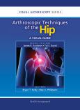 Arthroscopic Techniques of the Hip: A Visual Guide