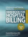 Handbook for Hospital Billing, With Answer Key: A Reference and Training Tool for the UB-04 Manual