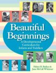 Beautiful Beginnings: A Developmental Curriculum for Infants and Toddlers. Text with CD-ROM for Windows and Macintosh