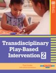 Transdisciplinary Play-Based Intervention: Guidelines for Developing a Meaningful Curriculum for Young Children