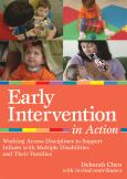 Early Intervention in Action: Working Across Disciplines to Support Infants with Multiple Disabilities and Their Families on CD-ROM for Windows and Macintosh