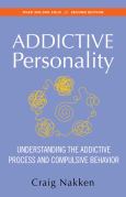 Addictive Personality: Understanding the Addictive Process and Compulsive Behavior