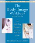 Body Image Workbook: An Eight-Step Program for Learning to Like Your Looks
