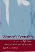 Women's Sexuality Across the Life Span: Challenging Myths, Creating Meanings