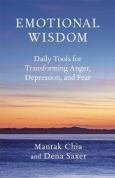 Emotional Wisdom: Daily Tools for Transforming Anger, Depression, and Fear