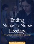 Ending Nurse-to-Nurse Hostility: Why Nurses Eat Their Young and Each Other