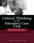 Critical Thinking in the Intensive Care Unit: Skills to Assess, Analyze and Act. Text with CD-ROM for Macintosh and Windows