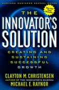 Innovator's Solution: Creating and Sustaining Successful Growth