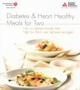 Diabetes and Heart Healthy Meals for Two: Ove 170 Delicious Recipes that Help You (Both) Eat Well and Eat Right