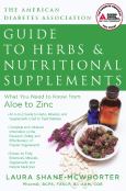 American Diabetes Association Guide to Herbs and Nurtional Supplements: What You Need to Know from Aloe to Zinc