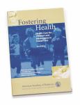 Fostering Health: Health Care for Children in Foster Care