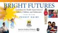 Bright Futures: Guidelines for Health Supervision of Infants, Children, and Adolescents, Pocket Guide