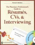 Pharmacy Professional's Guide to Resumes, CVs and Interviewing. Text with CD-ROM for Macintosh and Windows
