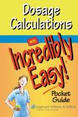 Dosage Calculations: An Incredibly Easy Pocket Guide