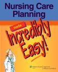 Nursing Care Planning Made Incredibly Easy. Text with CD-ROM for Windows