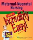 Maternal-Neonatal Nursing Made Incredibly Easy. Text with CD-Rom for Windows