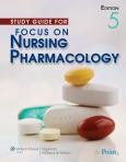 Study Guide to Accompany Focus on Nursing Pharmacology, 5th Edition