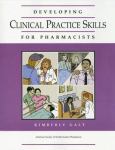 Developing Clinical Practice Skills for Pharmacists