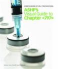 Compounding Sterile Preparations: ASHP's Video Guide to Chapter <797>: Companion Guide and Assessment Record