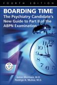 Boarding Time: The Psychiatry Candidate's New Guide to Part II of the ABPN Examination. Text with DVD
