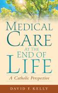 Medical Care at the End of Life: A Catholic Perspective