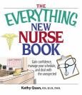 Everything New Nurse Book: Gain Confidence, Manage Your Schedule, and Deal with the Unexpected